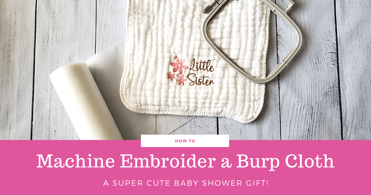 Easy Machine Embroidered Burp Cloths Tutorial