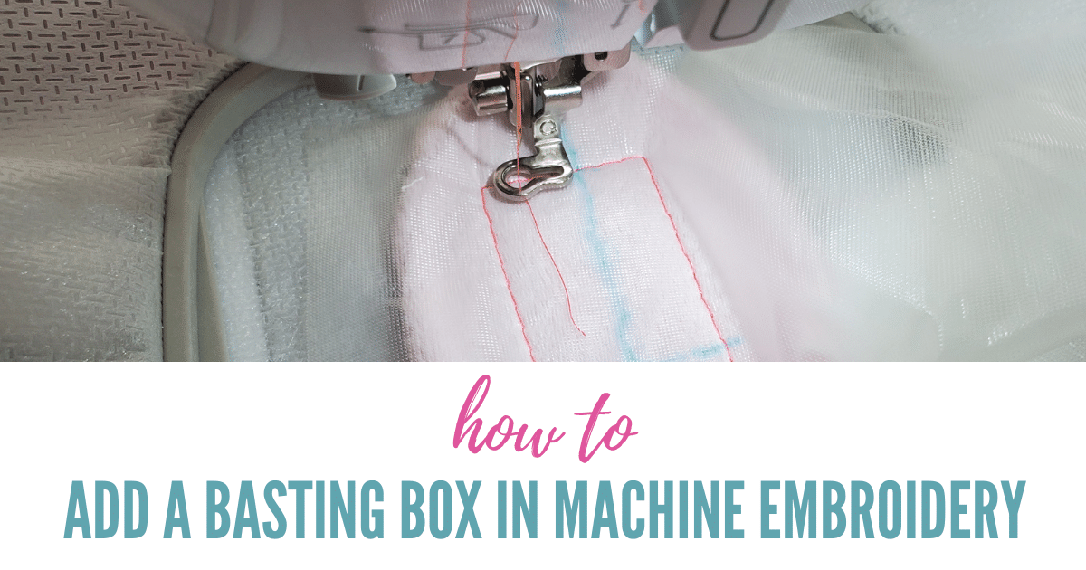 Adding A Basting Box Or Stitch For Embroidery