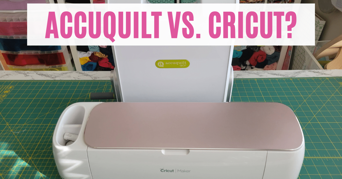 Cricut Maker Vs. AccuQuilt Fabric Cutter Compared