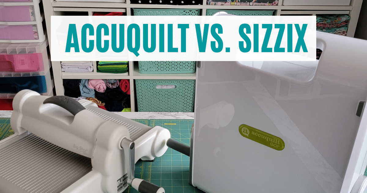 AccuQuilt Vs. Sizzix: I Love Both For Different Reasons!