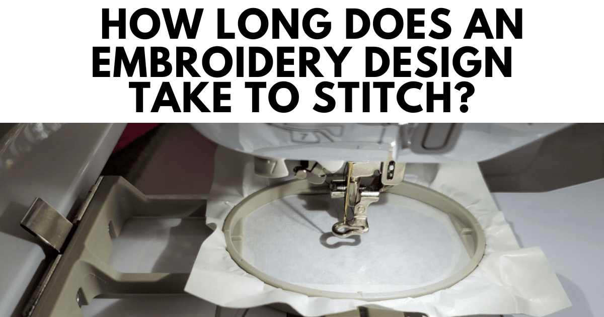 How Long Does Embroidery Take To Finish? (How To Estimate)