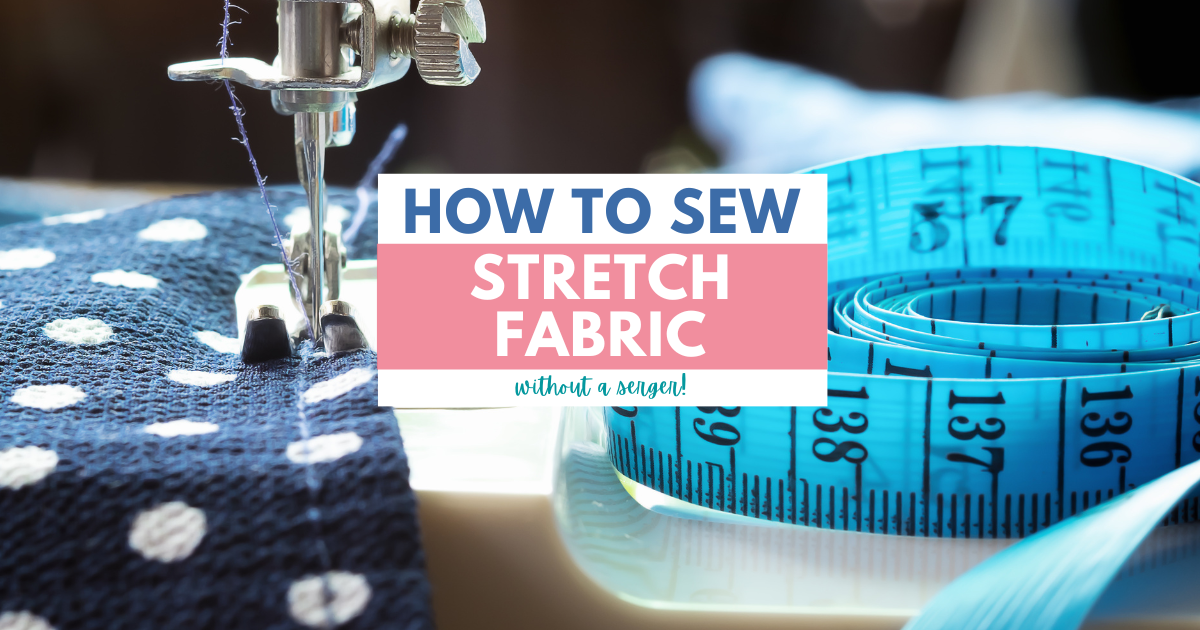 How To Easily Sew Stretch Fabric (Without A Serger!)